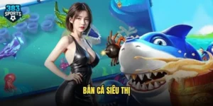Bắn Cá Siêu Thị