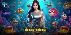 Bắn Cá Mỹ Nhân Ngư