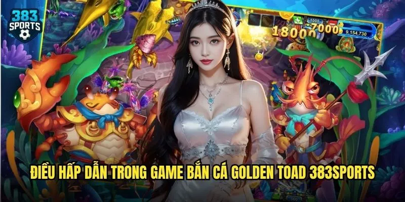 Bắn Cá Golden Toad 383sports – Chinh Phục Cá Cóc Vàng May Mắn 2 Điều Hấp Dẫn Trong Game Bắn Cá Golden Toad 383sports