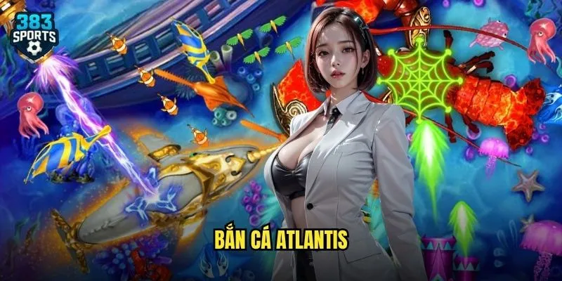 Bắn Cá Atlantis