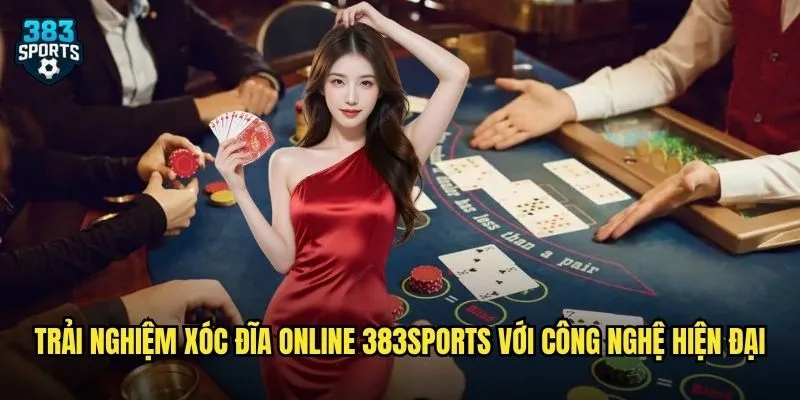 Xóc Đĩa Online 383sports Chân Thực Như Casino Thật Tại Nhà 2 Trải nghiệm xóc đĩa online 383sports với công nghệ hiện đại