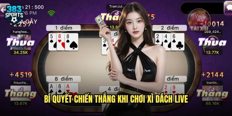 Xì Dách Live 383sports Trực Tiếp Với Dealer Chuyên Nghiệp Cực Chất 3 Bí quyết chiến thắng khi chơi xì dách live