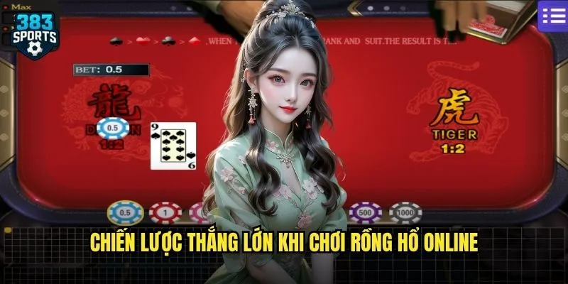 Chiến lược thắng lớn khi chơi Rồng Hổ online