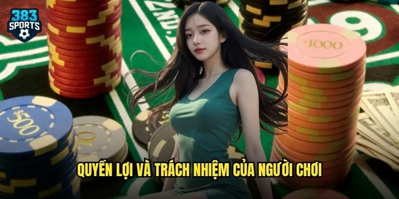Quyền lợi và trách nhiệm của người chơi