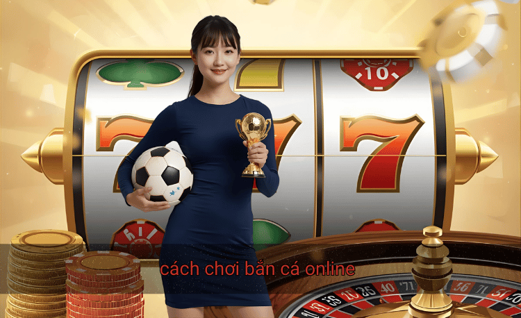 Cách chơi bắn cá online